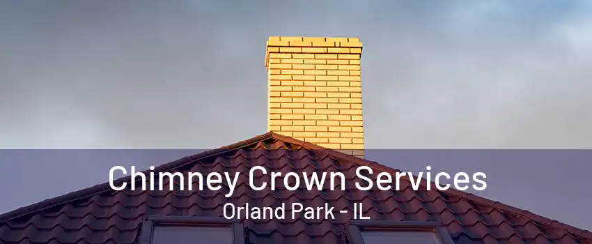 Chimney Crown Services Orland Park - IL