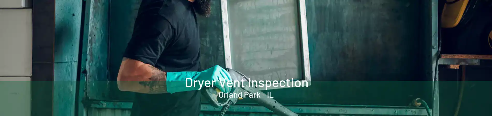 Dryer Vent Inspection Orland Park - IL