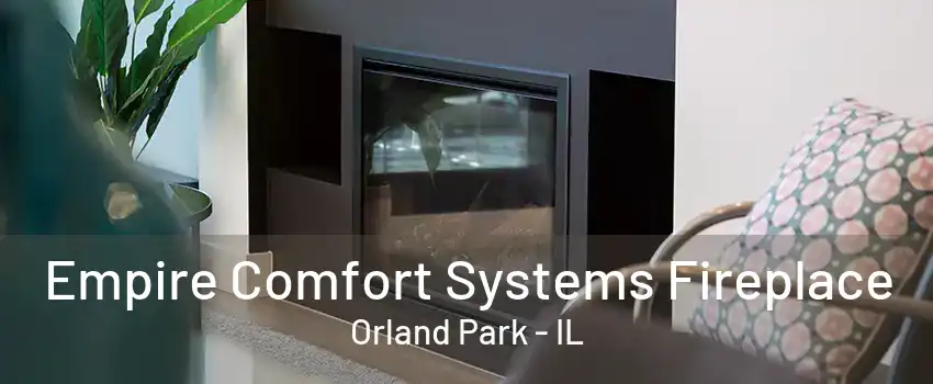 Empire Comfort Systems Fireplace Orland Park - IL