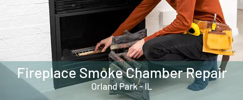 Fireplace Smoke Chamber Repair Orland Park - IL