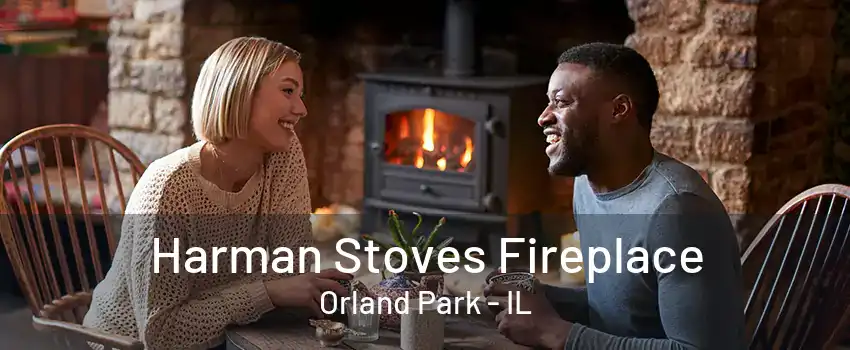 Harman Stoves Fireplace Orland Park - IL