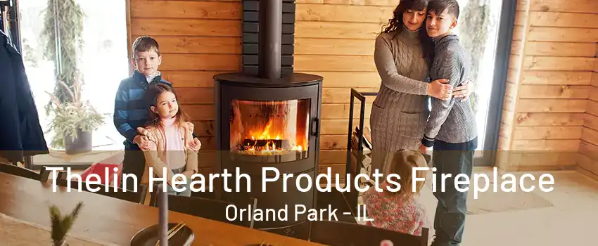 Thelin Hearth Products Fireplace Orland Park - IL