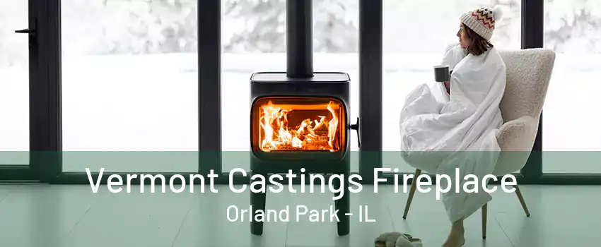 Vermont Castings Fireplace Orland Park - IL